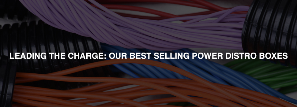 leading the charge our best selling power distro boxes